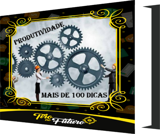 PRODUTIVIDADE - MAIS DE 100 DICAS