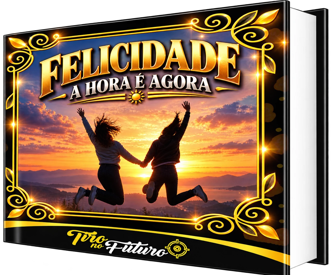 FELICIDADE - A HORA É AGORA